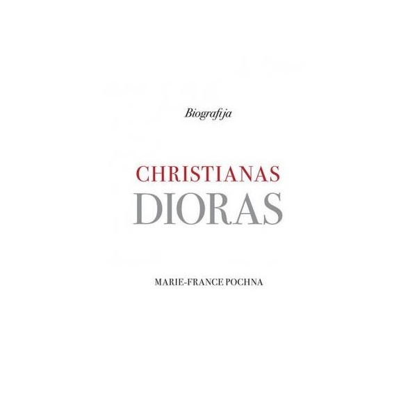 Christianas Dioras. Biografija / Marie-France Pochna
