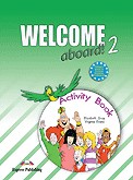Welcome Aboard! 2 Activity Book / Elizabeth Gray, Virginia Evans