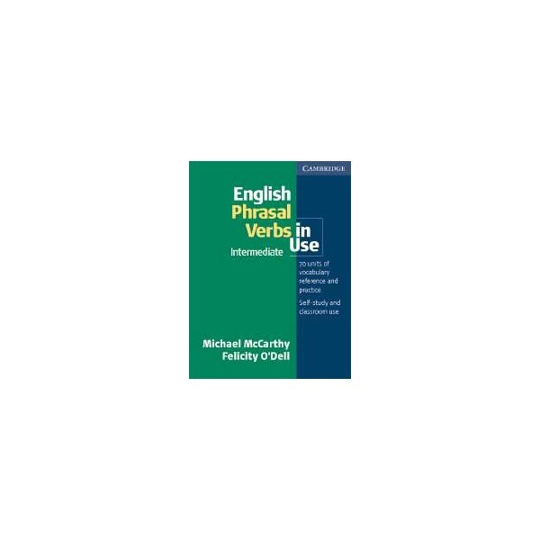 English Phrasal Verbs in Use Interm. With Key / Michael McCarthy, Felicity O Dell