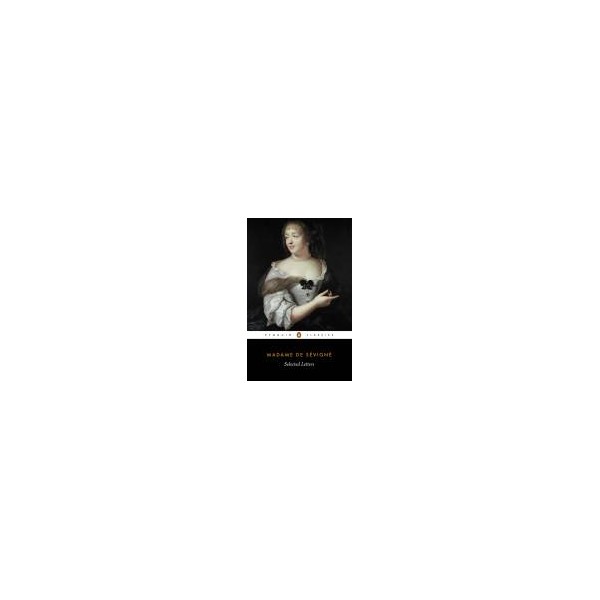 Selected Letters / Madame de Sevigne