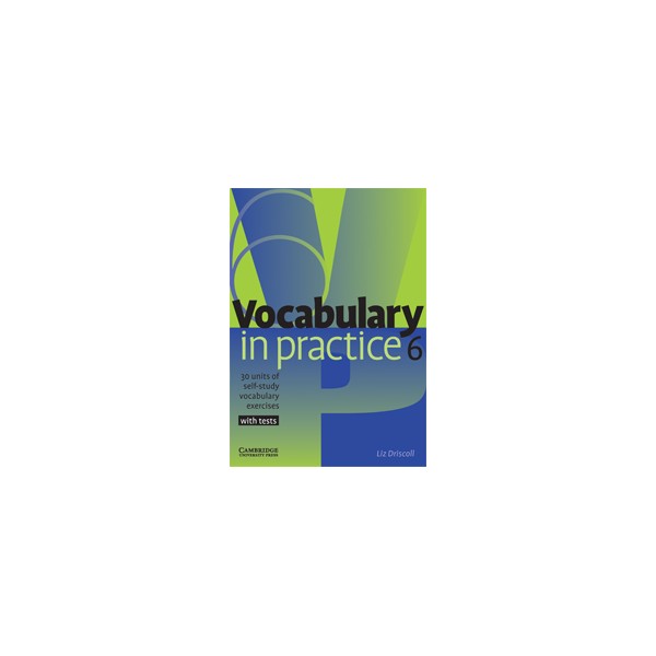 Vocabulary in Practice 6 With Tests / Liz Driscoll