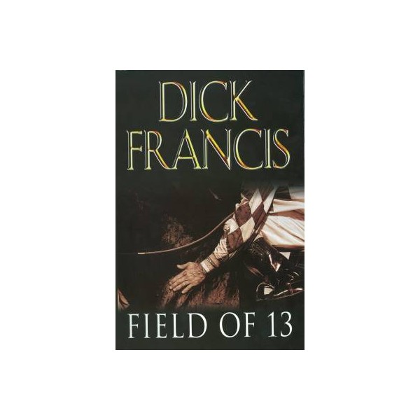 Field of Thirteen/ HB / Dick Francis