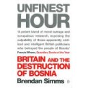 Unfinest Hour/ Britain and the Destruction of Bosnia / Brendan Simms