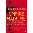 Empire Made Me / Robert Bickers