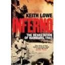 Inferno/ The Devastation of Hamburg, 1943 / Keith Lowe