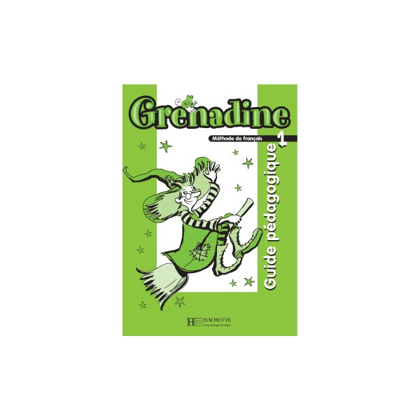 Grenadine 1 - Guide pédagogique / Clelia Paccagnino, Marie-laure Poletti