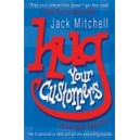 Hug Your Customers Love the Results / Jack Mitchell
