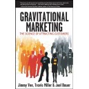 Gravitational Marketing: The Science of Attracting Customers / Jimmy Vee, Travis Miller, Joel Bauer