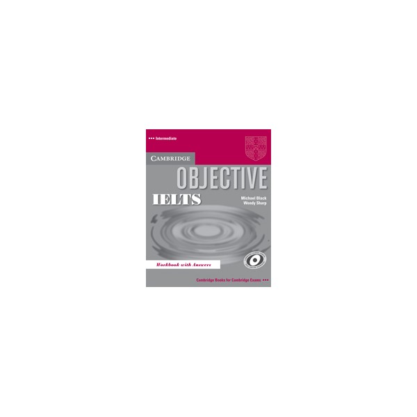 Objective IELTS Interm. Workbook With Key / Michael Black, Wendy Sharp