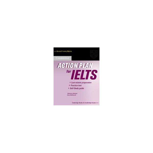 Action Plan for IELTS GM Self-study Pack / Vanessa Jakeman, Clare McDowell