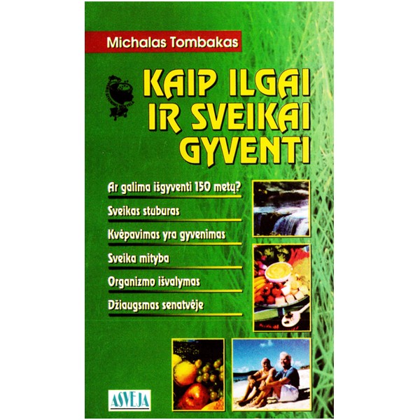 Kaip ilgai ir sveikai gyventi / M.Tombak