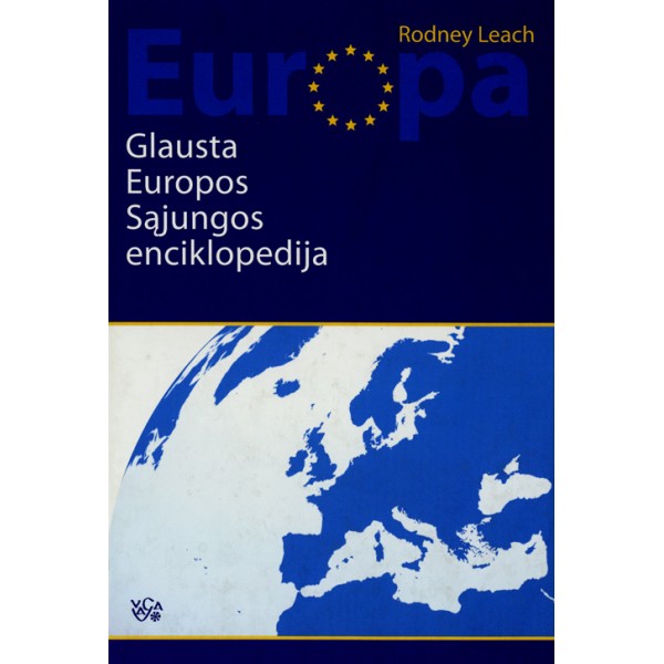 Europa. Glausta Europos Sąjungos enciklopedija / Rodney Leach