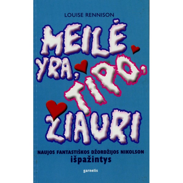 Meilė yra, tipo, žiauri / Louise Rennison