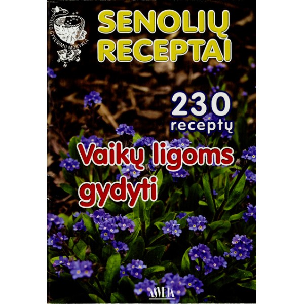 Senolių receptai vaikų ligoms gydyti / Parengė S. M. Kalasauskienė