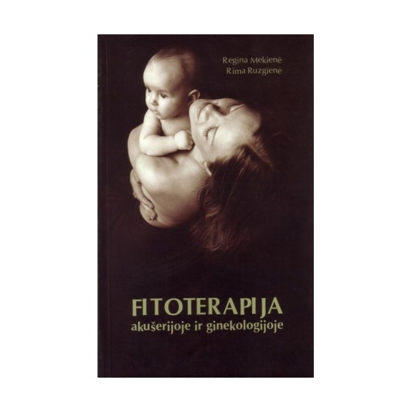 Fitoterapija aku&scaron;erijoje ir ginekologijoje // R. Mekienė, R. Ruzgienė