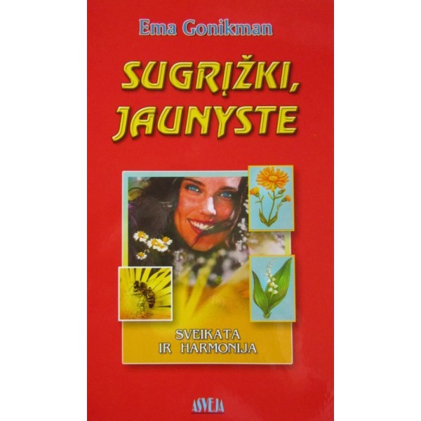 Sugrįžki, jaunystė: sveikata ir natūralioji kosmetika //Ema  Gonikman