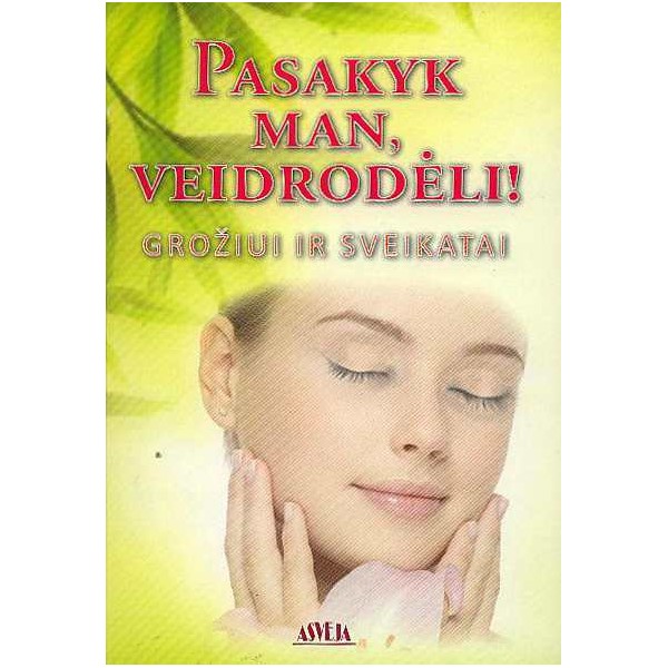 Pasakyk man, veidrodėli! / Au&scaron;ra Žvirblienė