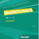 deutsch.com 3 2 Audio-CDs zum Kursbuch