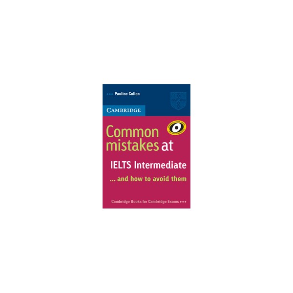 Common Mistakes at IELTS Interm. / Pauline Cullen