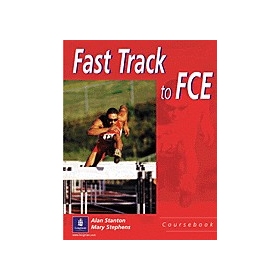 Fast Track to FCE Coursebook / Alan Stanton, Mary Stephens