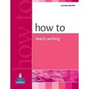 New How to Teach Writing / Jeremy Harmer