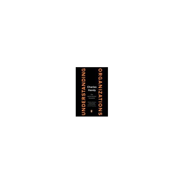 Understanding Organizations / Charles B. Handy