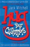 Hug Your Customers Love the Results / Jack Mitchell