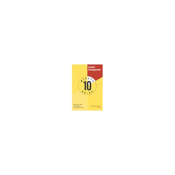 Ten Minute Guide to Project Management / Jeff Davidson, MBA, CMC