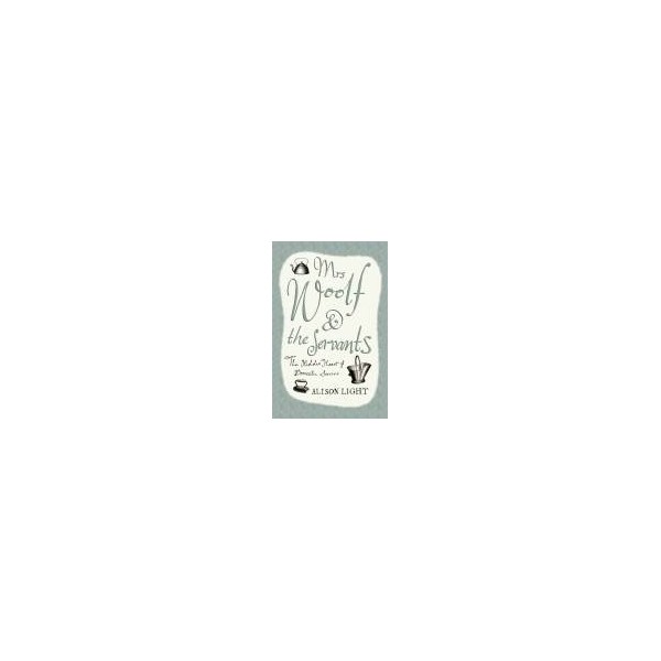 Mrs Woolf and the Servants / Alison Light