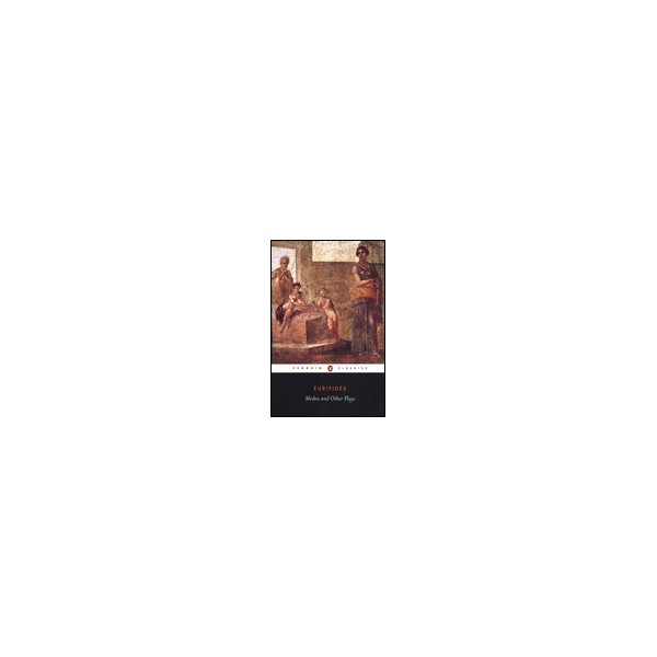 Medea and Other Plays / Euripides