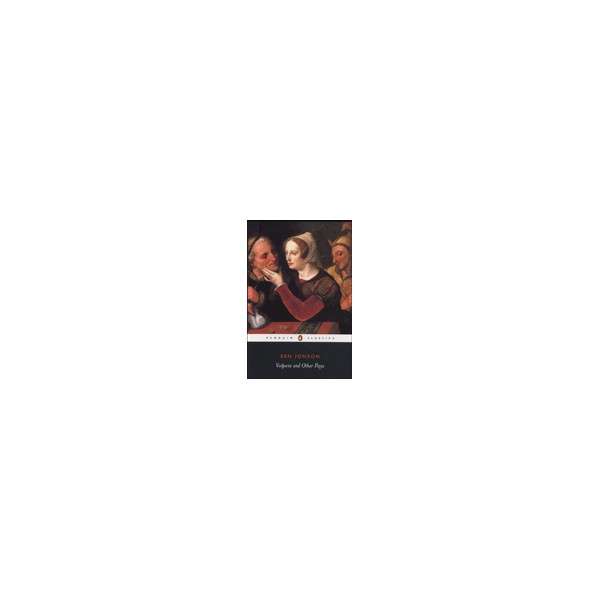 Volpone and Other Plays / Ben Jonson