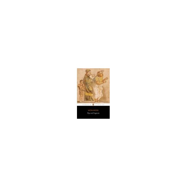 Plays and Fragments / Menander