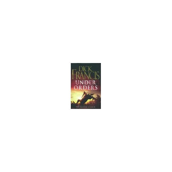 Under Orders / Dick Francis