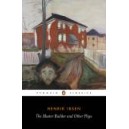The Master Builder and Other Plays / Henrik Ibsen