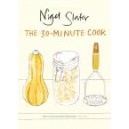 The 30-Minute Cook / Nigel Slater