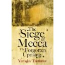 The Siege of Mecca/The Forgotten Uprising / Yaroslav Trofimov