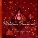 Christmas Ornaments / Ralph Del Pozzo, David High