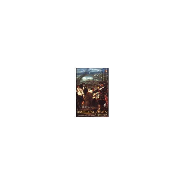 Imperial Spain 1469-1716 / J. H. Elliott