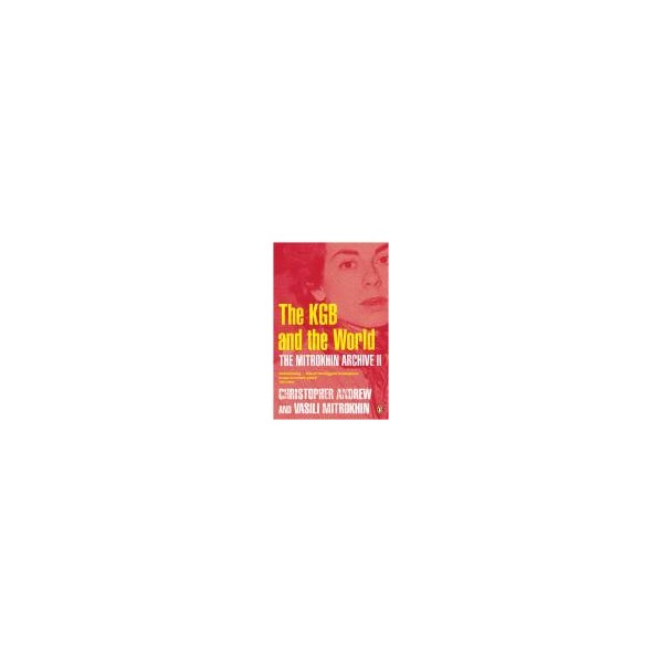 The Mitrokhin Archive II/ The KGB in the World / Christopher Andrew
