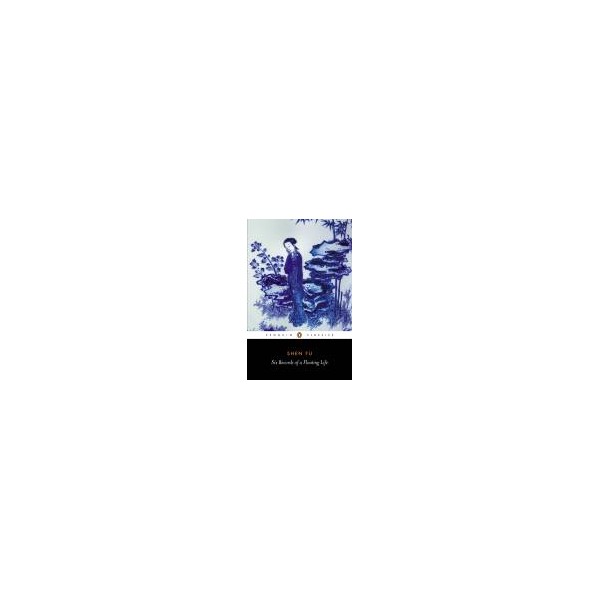 Six Records of a Floating Life / Shen Fu