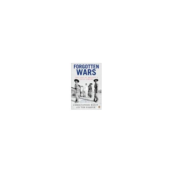 Forgotten Wars / Christopher Bayly, Tim Harper