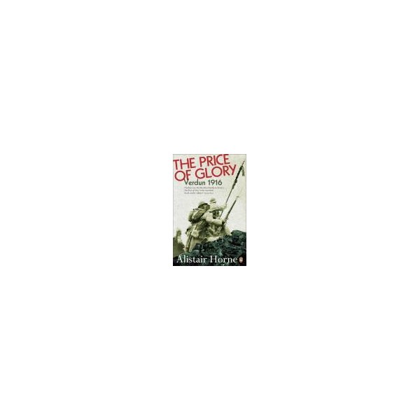 The Price of Glory / Sir Alistair Horne