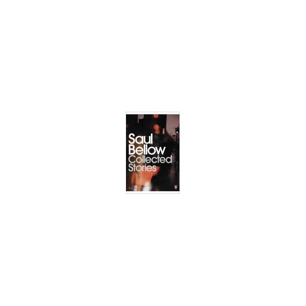 Collected Stories / Saul Bellow