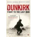 Dunkirk/ Fight to the Last Man / Hugh Sebag-Montefiore