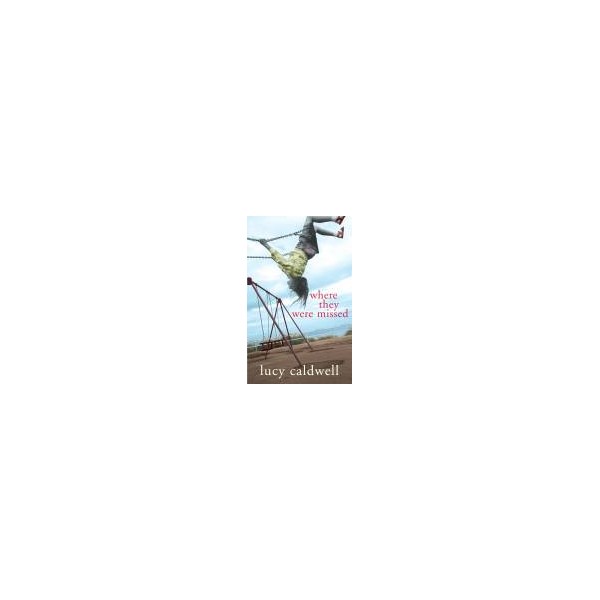 Where They Were Missed / Lucy Caldwell