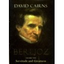 Berlioz/ Servitude and Greatness 1832-1869 / David Cairns