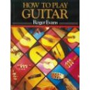 How to Play Guitar / Roger Evans