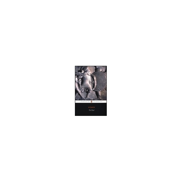 The Iliad (E. V. Rieu- Translator) / Homer