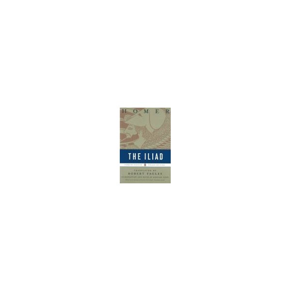 The Iliad (Translator - Robert Fagles) / Homer