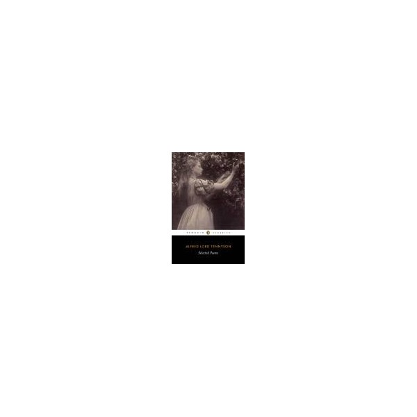 Selected Poems: Tennyson / Alfred Tennyson